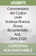 Commentario del Codice civile Scialoja-Branca. Prova documentale. Artt. 2699-2720 libro