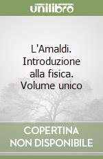 L'Amaldi. Introduzione alla fisica. Volume unico libro