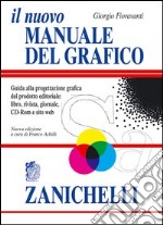 Il nuovo manuale del grafico. Guida alla progettazione grafica del prodotto editoriale. libro, rivista, giornale, CD-Rom e sito web libro