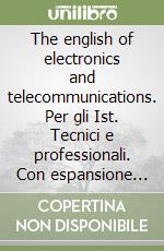 The english of electronics and telecommunications. Per gli Ist. Tecnici e professionali. Con espansione online libro