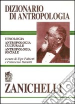 Dizionario di antropologia. Etnologia, antropologia culturale, antropologia sociale libro