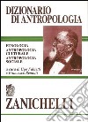 Dizionario di antropologia. Etnologia, antropologia culturale, antropologia sociale libro