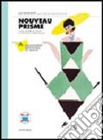 Nouveau Prisme. Cours integré de langue et stratégies d'apprentissage. Découverte-Ressource. Modulo A-B. Per le Scuole superiori. Con 2 CD. Vol. 1 libro