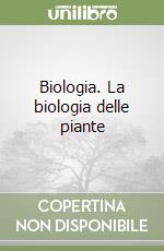 Biologia. La biologia delle piante