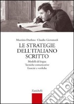 Le strategie dell'italiano scritto. Per le Scuole superiori libro