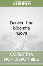 Darwin. Una biografia nuova libro