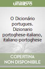 O Dicionário portugues. Dizionario portoghese-italiano, italiano-portoghese libro