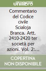 Commentario del Codice civile Scialoja Branca. Artt. 2410-2420 ter società per azioni. Vol. 2: Delle obbligazioni