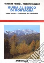 Guida al bosco di montagna. Alberi, arbusti e vegetazione del sottobosco