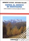 Guida al bosco di montagna. Alberi, arbusti e vegetazione del sottobosco libro