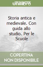 Storia antica e medievale. Con guida allo studio. Per le Scuole libro