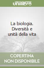 La biologia. Diversità e unità della vita libro