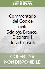 Commentario del Codice civile Scialoja-Branca. I controlli della Consob