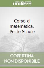 Corso di matematica. Per le Scuole (1) libro