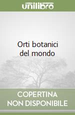 Orti botanici del mondo