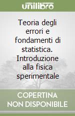 Teoria degli errori e fondamenti di statistica. Introduzione alla fisica sperimentale