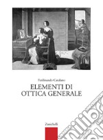 Elementi di ottica generale. Per gli Ist. Tecnici e professionali libro