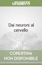 Dai neuroni al cervello