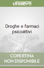 Droghe e farmaci psicoattivi libro