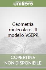 Geometria molecolare. Il modello VSEPR