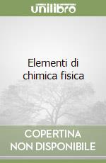 Elementi di chimica fisica libro