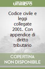 Codice civile e leggi collegate 2001. Con appendice di diritto tributario libro