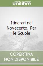 Itinerari nel Novecento. Per le Scuole libro