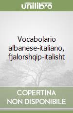 Vocabolario albanese-italiano, fjalorshqip-italisht libro