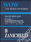 WOW. The word on words. Grande dizionario inglese-italiano di parole e frasi idiomatiche colloquiali e gergali libro