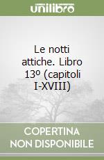 Le notti attiche. Libro 13º (capitoli I-XVIII) libro