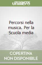 Percorsi nella musica. Per la Scuola media libro