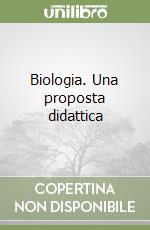 Biologia. Una proposta didattica libro