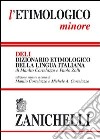 L'etimologico minore. Dizionario etimologico della lingua italiana libro