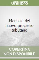 Manuale del nuovo processo tributario libro