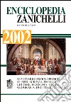 Enciclopedia Zanichelli 2002. Dizionario enciclopedico di arti, scienza, tecniche, lettere, filosofia, storia, geografia, diritto, economia libro