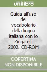 Guida all'uso del vocabolario della lingua italiana con lo Zingarelli 2002. CD-ROM libro