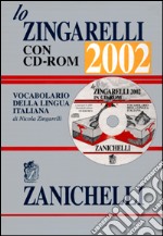 Lo Zingarelli 2002. Vocabolario della lingua italiana. Con CD-ROM libro