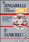 Lo Zingarelli 2002. Vocabolario della lingua italiana. Con CD-ROM libro