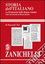 Storia dell`italiano. La formazione della lingua comune. libro usato