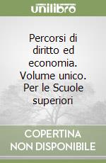 Percorsi di diritto ed economia. Volume unico. Per le Scuole superiori libro