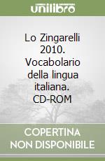 Lo Zingarelli 2010. Vocabolario della lingua italiana. CD-ROM libro