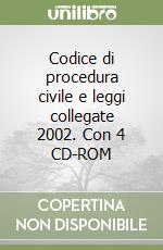 Codice di procedura civile e leggi collegate 2002. Con 4 CD-ROM libro