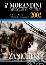Il Morandini. Dizionario dei film 2002