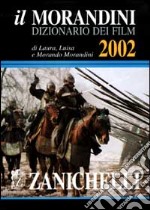 Il Morandini. Dizionario dei film 2002 libro