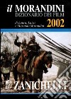 Il Morandini. Dizionario dei film 2002 libro