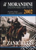 Il Morandini. Dizionario dei film 2002. Con CD-ROM