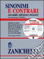 Sinonimi e contrari. Dizionario fraseologico delle parole equivalenti, analoghe e contrarie. Ediz. minore. Con CD-ROM libro