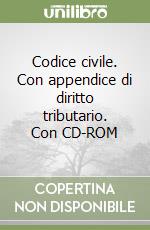 Codice civile. Con appendice di diritto tributario. Con CD-ROM libro