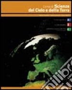 Corso di scienze del cielo e della terra. Volume unico. Per le Scuole superiori libro