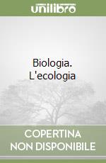 Biologia. L'ecologia libro